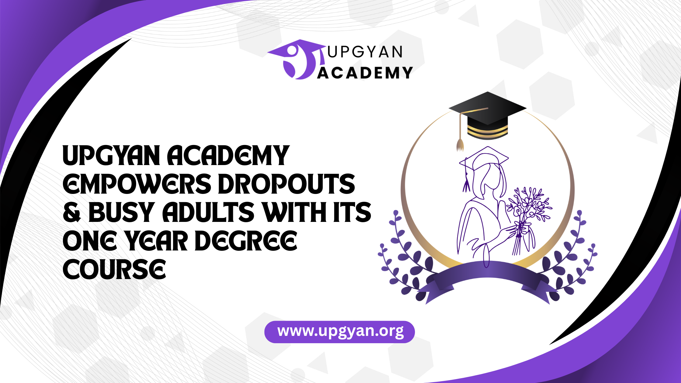 Upgyan Academy Empowers Dropouts & Busy Adults with Its One Year Degree Course