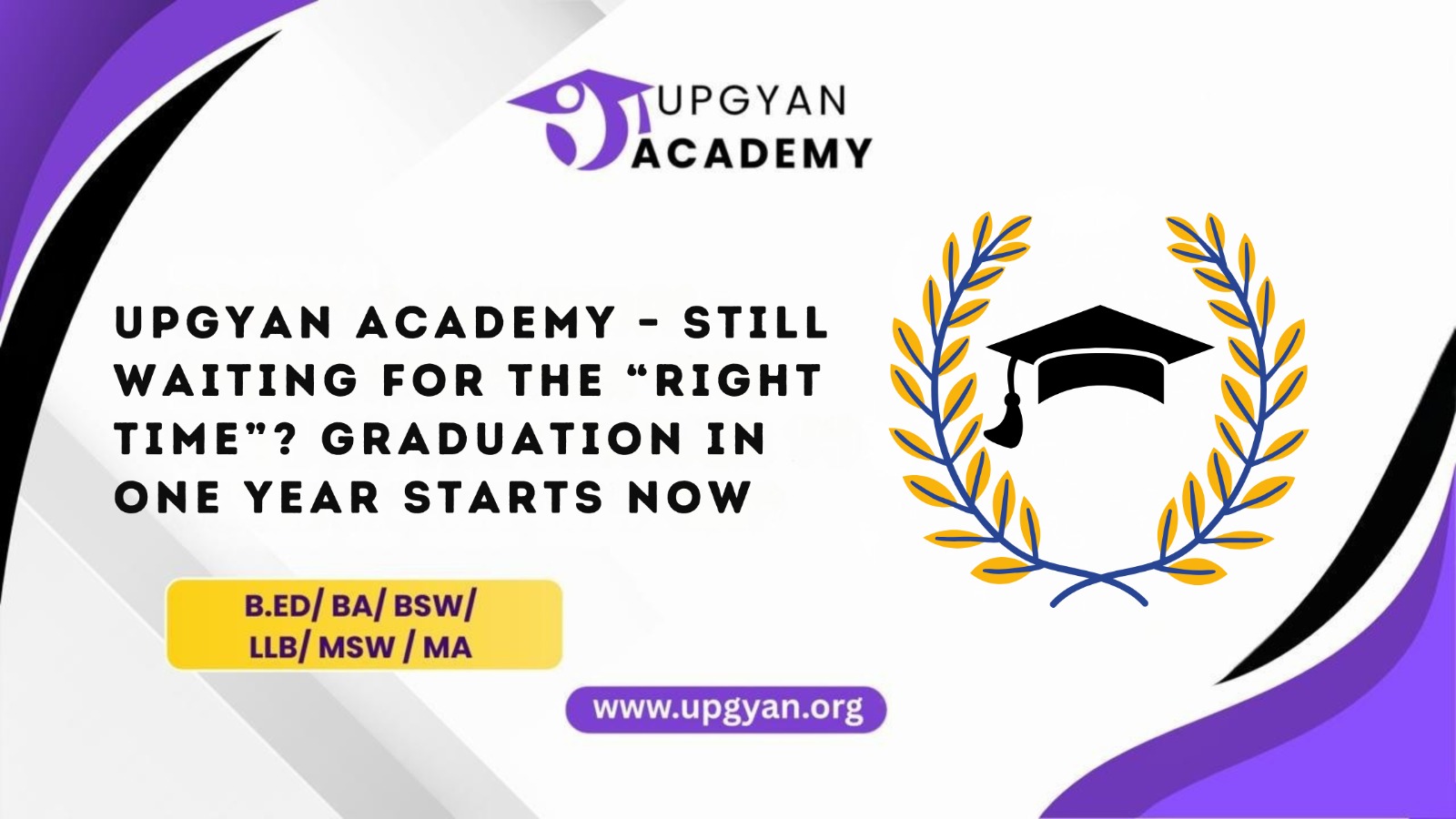 Upgyan Academy – Still Waiting for the “Right Time”? Graduation in One Year Starts Now